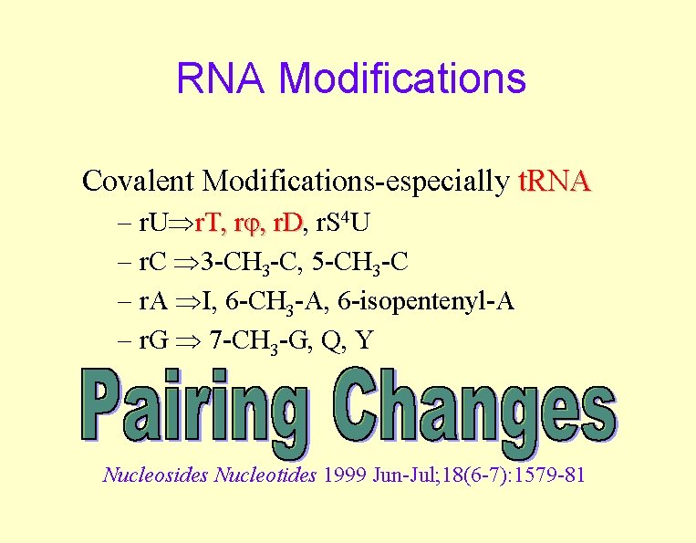 RNA Modifications Covalent Modifications-especially t. RNA – r. U r. T, r , r.