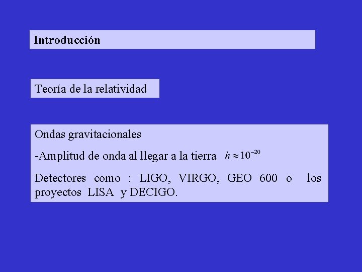 Introducción Teoría de la relatividad Ondas gravitacionales -Amplitud de onda al llegar a la