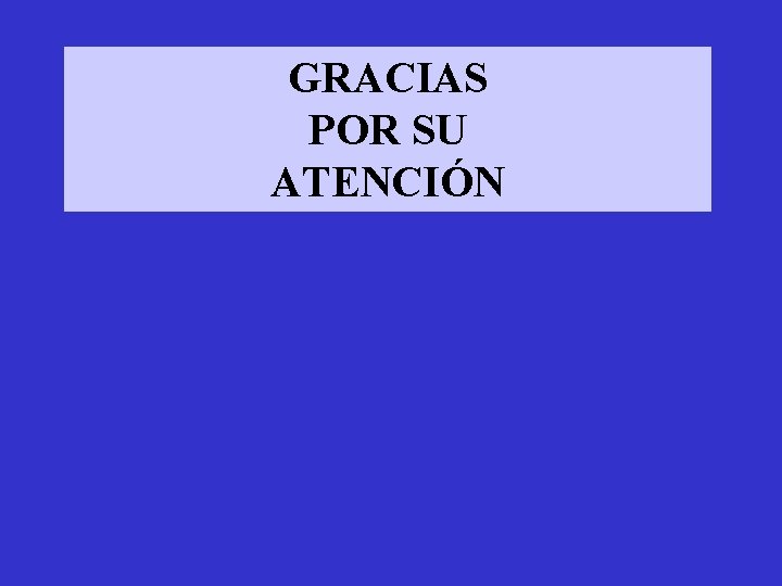 GRACIAS POR SU ATENCIÓN 