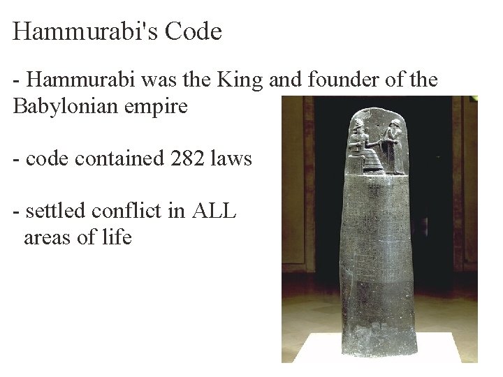 Hammurabi's Code - Hammurabi was the King and founder of the Babylonian empire -