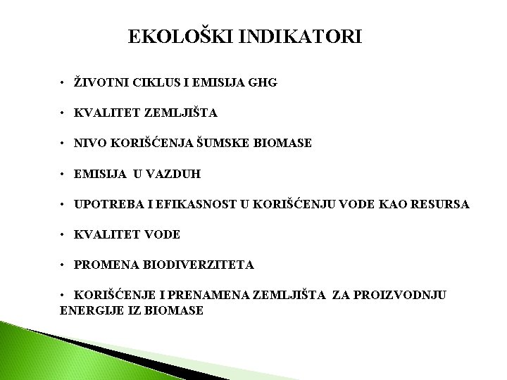 EKOLOŠKI INDIKATORI • ŽIVOTNI CIKLUS I EMISIJA GHG • KVALITET ZEMLJIŠTA • NIVO KORIŠĆENJA