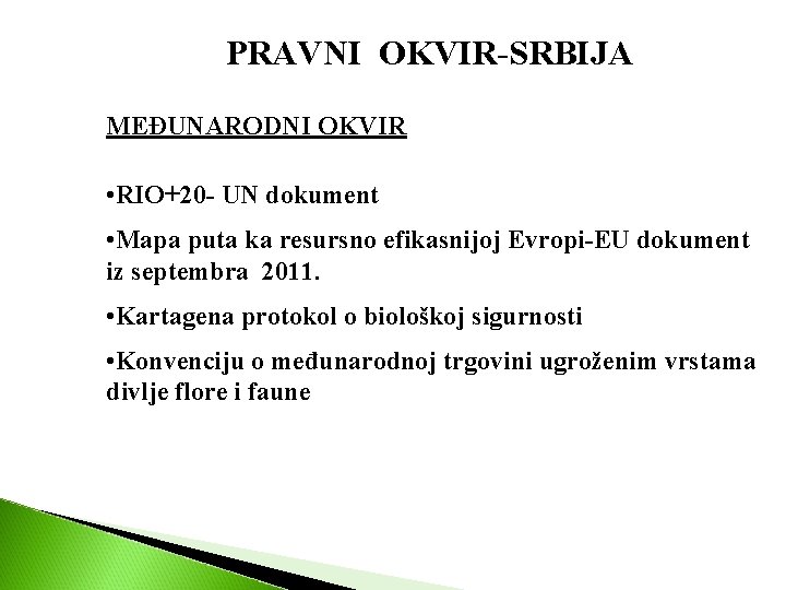 PRAVNI OKVIR-SRBIJA MEĐUNARODNI OKVIR • RIO+20 - UN dokument • Mapa puta ka resursno