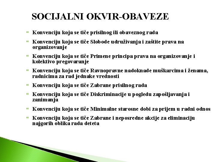 SOCIJALNI OKVIR-OBAVEZE Konvenciju koja se tiče prisilnog ili obaveznog rada Konvenciju koja se tiče