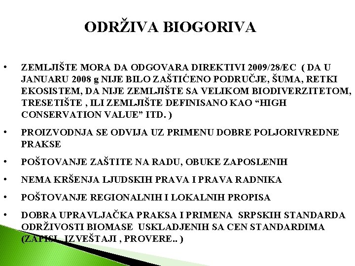 ODRŽIVA BIOGORIVA • ZEMLJIŠTE MORA DA ODGOVARA DIREKTIVI 2009/28/EC ( DA U JANUARU 2008