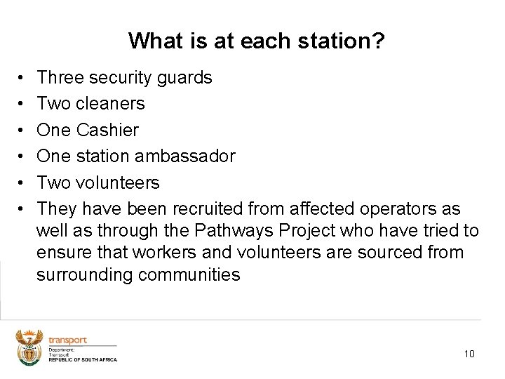 What is at each station? • • • Three security guards Two cleaners One