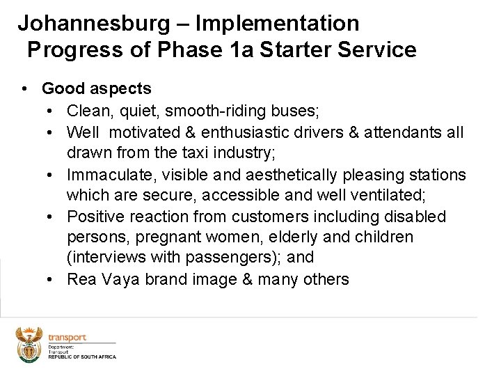 Johannesburg – Implementation Progress of Phase 1 a Starter Service • Good aspects •