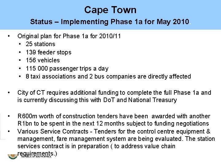 Cape Town Status – Implementing Phase 1 a for May 2010. • Original plan