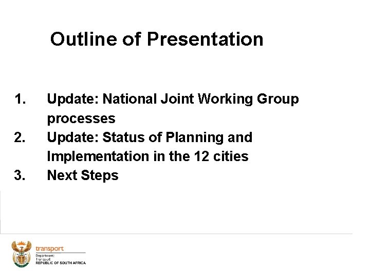 Outline of Presentation 1. 2. 3. Update: National Joint Working Group processes Update: Status