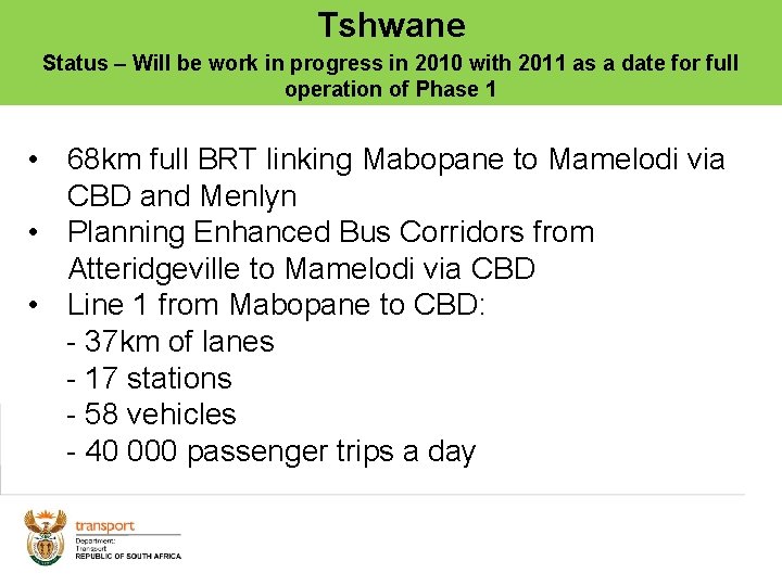 Tshwane Status – Will be work in progress in 2010 with 2011 as a