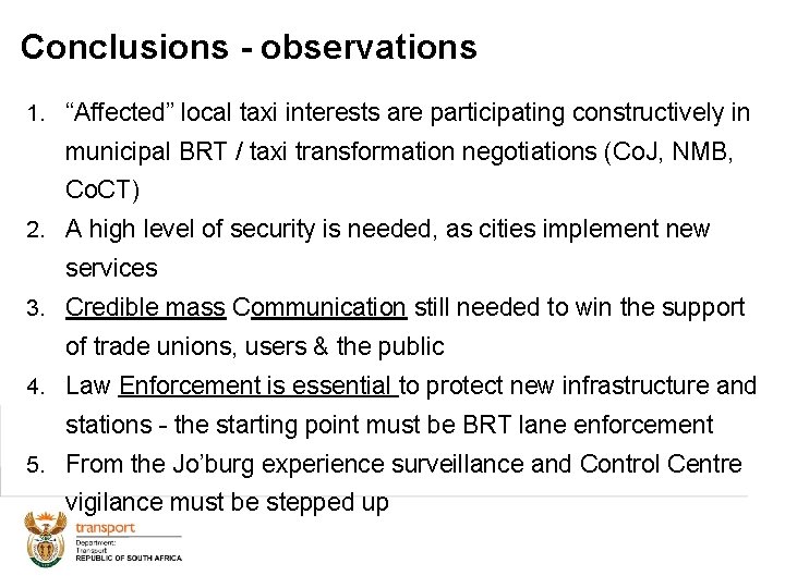 Conclusions - observations 1. “Affected” local taxi interests are participating constructively in municipal BRT