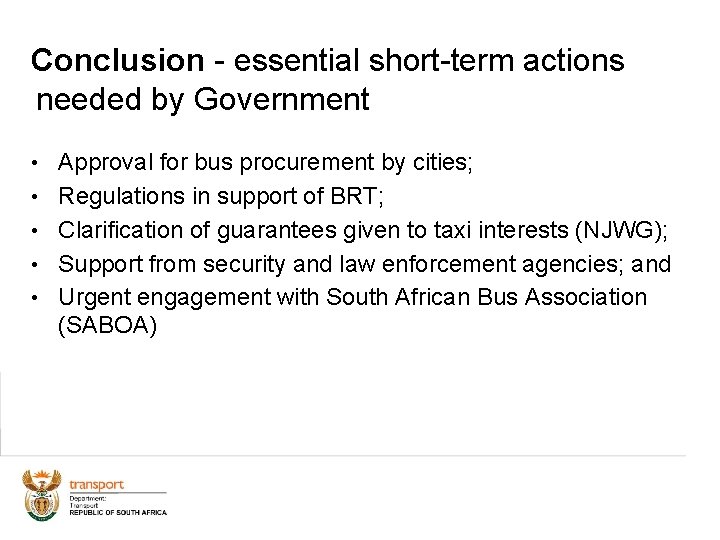 Conclusion - essential short-term actions needed by Government • Approval for bus procurement by