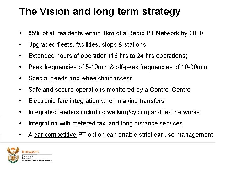 The Vision and long term strategy • 85% of all residents within 1 km