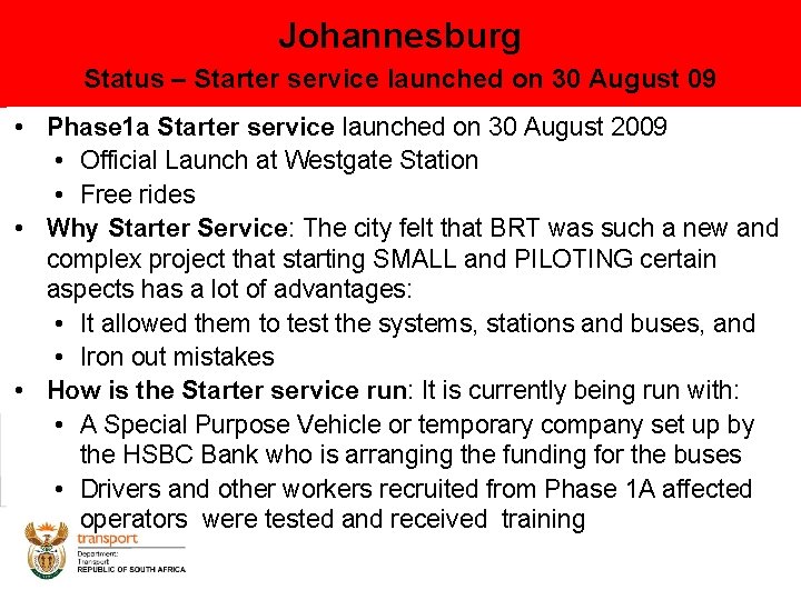 Johannesburg Status – Starter service launched on 30 August 09 • Phase 1 a