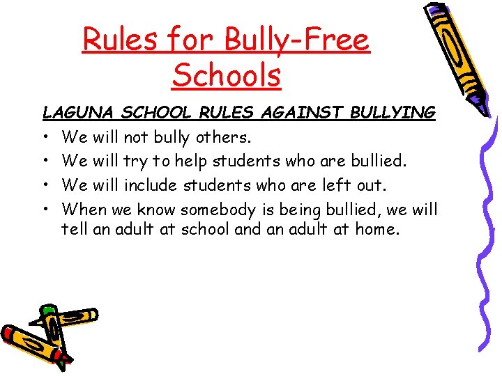 Rules for Bully-Free Schools LAGUNA SCHOOL RULES AGAINST BULLYING • We will not bully