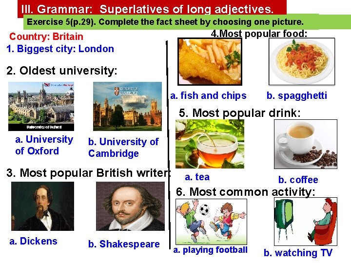 III. Grammar: Superlatives of long adjectives. Exercise Complete thethe fact sheet choosingone picture. Exercise