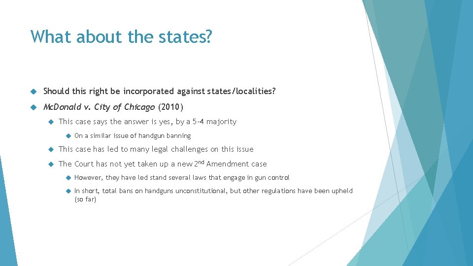 What about the states? Should this right be incorporated against states/localities? Mc. Donald v.