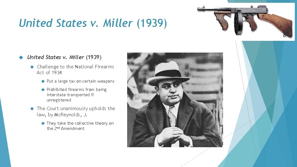 United States v. Miller (1939) Challenge to the National Firearms Act of 1934 Put