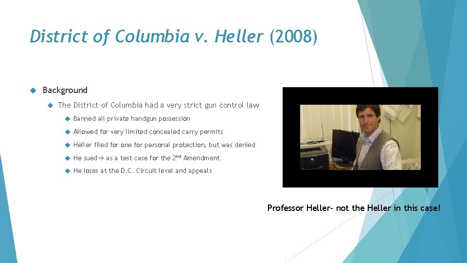 District of Columbia v. Heller (2008) Background The District of Columbia had a very