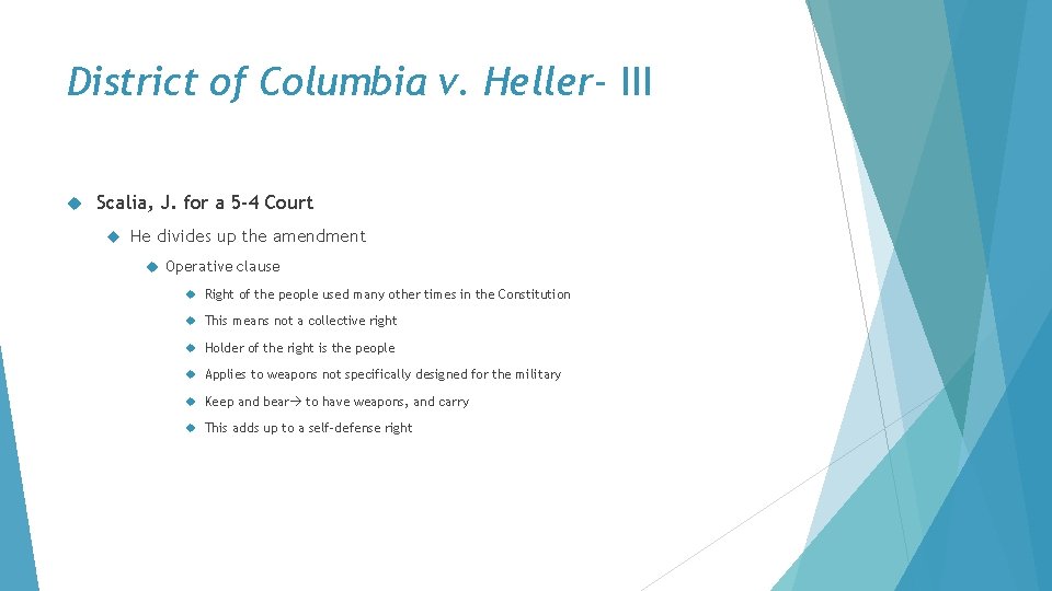 District of Columbia v. Heller- III Scalia, J. for a 5 -4 Court He