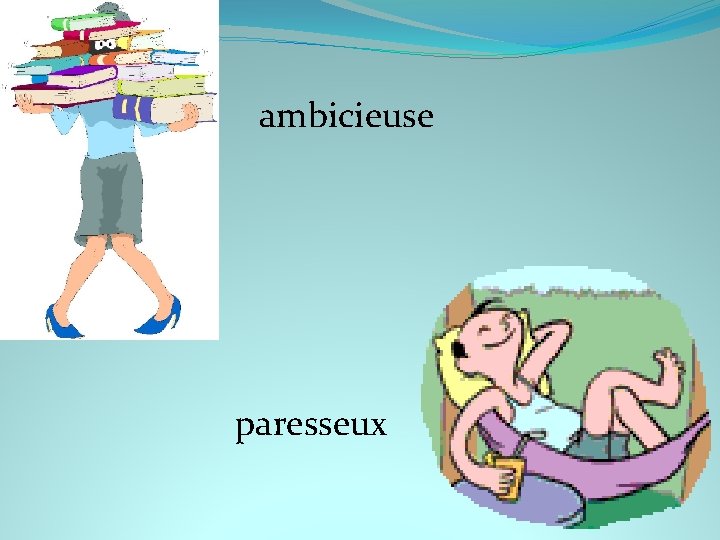 ambicieuse paresseux 