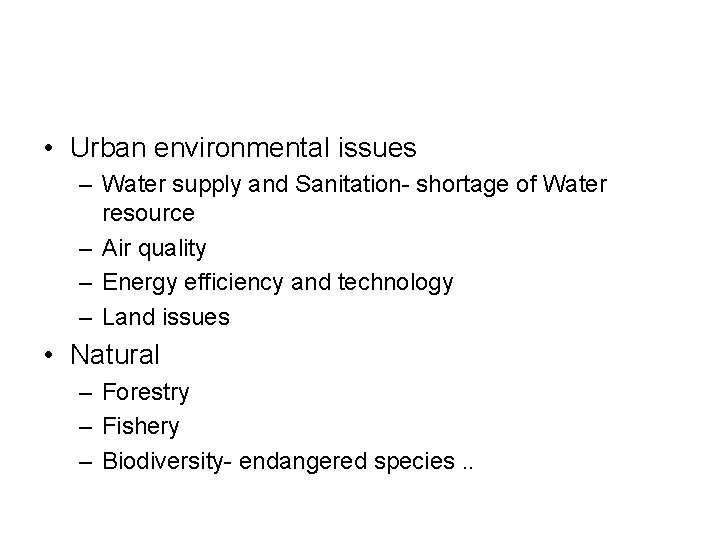  • Urban environmental issues – Water supply and Sanitation- shortage of Water resource