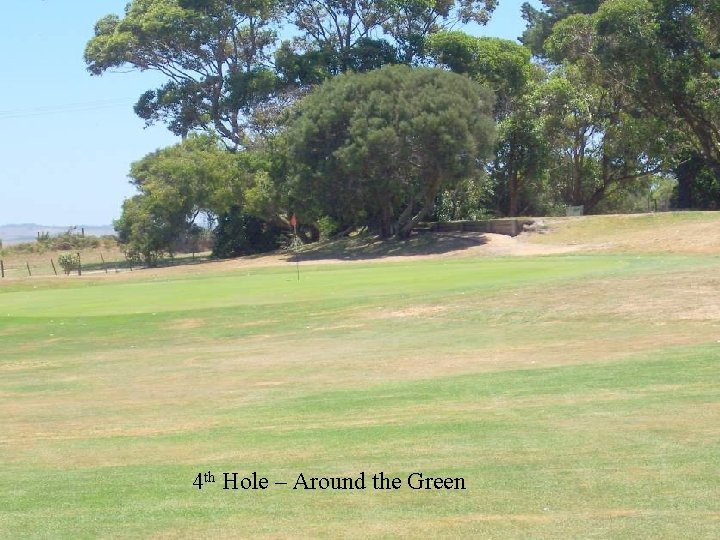 4 th Hole – Around the Green 