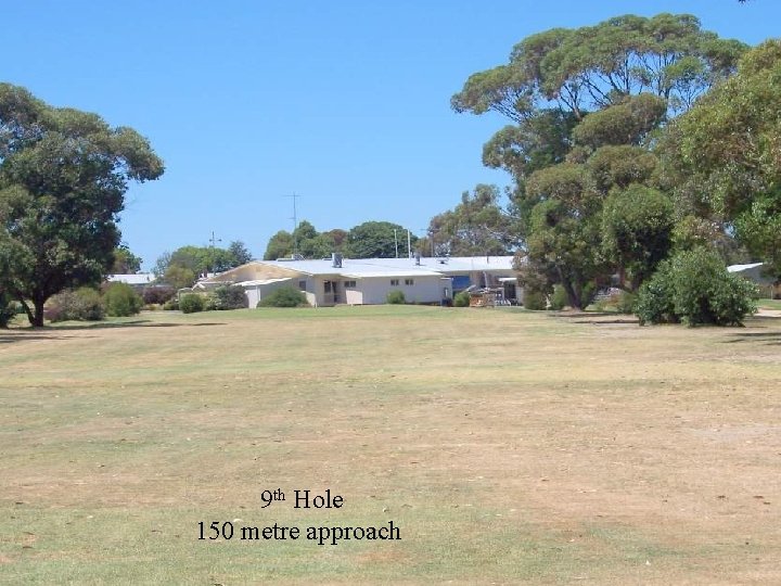 9 th Hole 150 metre approach 