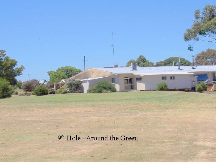 9 th Hole –Around the Green 