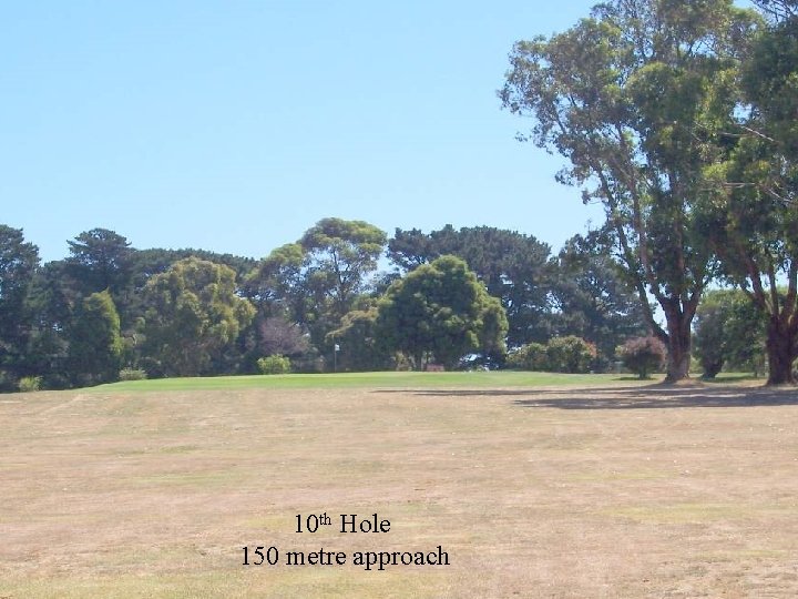 10 th Hole 150 metre approach 