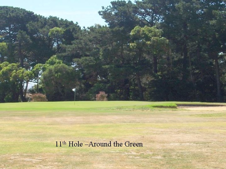 11 th Hole –Around the Green 
