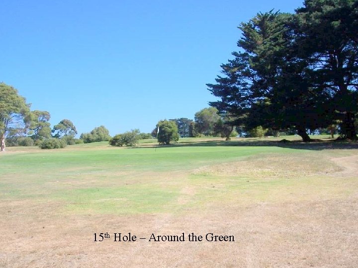 15 th Hole – Around the Green 