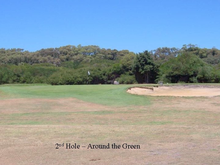 2 nd Hole – Around the Green 