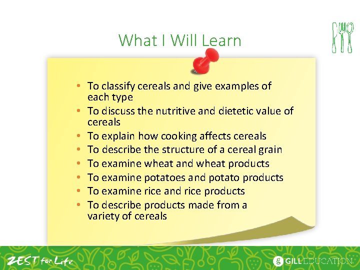 What I Will Learn • To classify cereals and give examples of each type