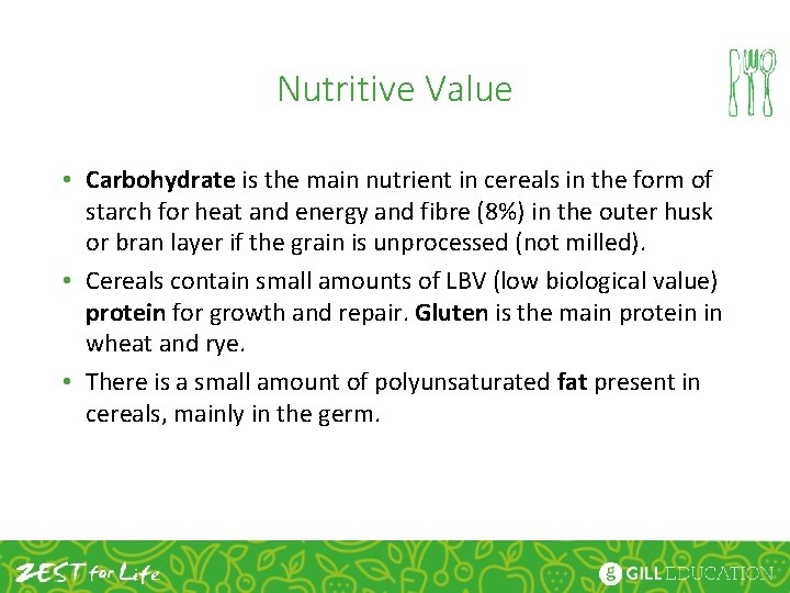 Nutritive Value • Carbohydrate is the main nutrient in cereals in the form of