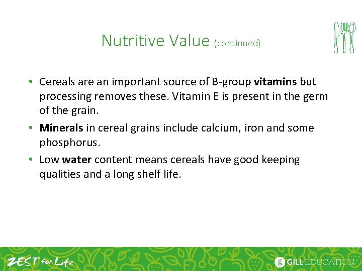 Nutritive Value (continued) • Cereals are an important source of B-group vitamins but processing