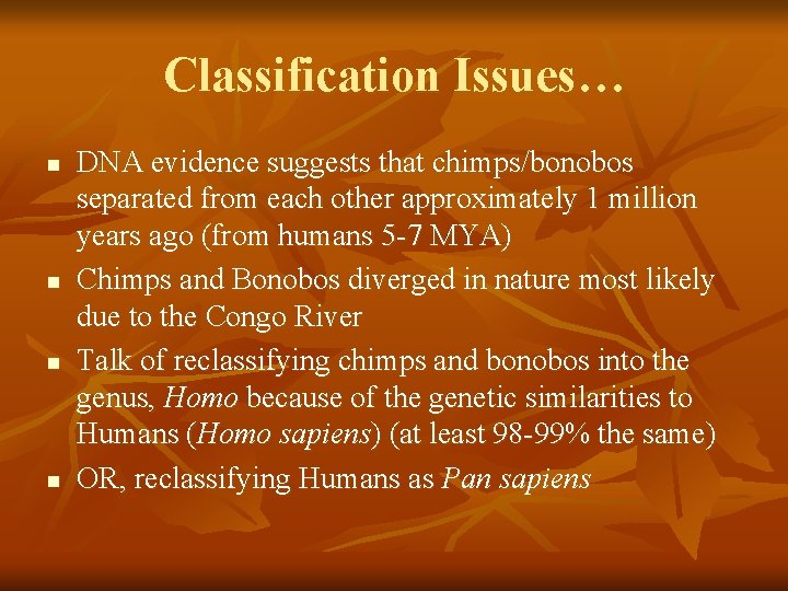 Classification Issues… n n DNA evidence suggests that chimps/bonobos separated from each other approximately Classification Issues… n n DNA evidence suggests that chimps/bonobos separated from each other approximately