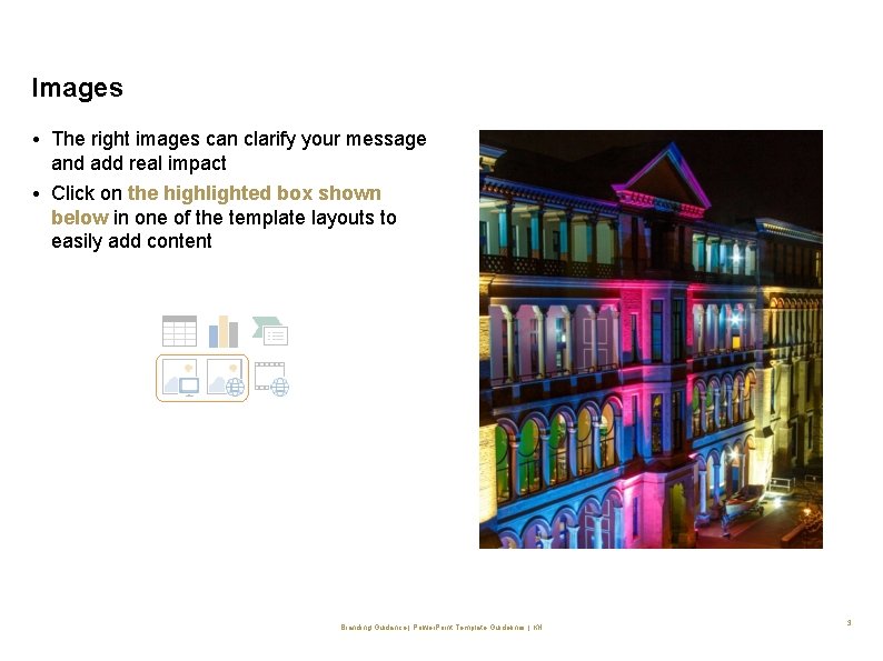 Images • The right images can clarify your message and add real impact •