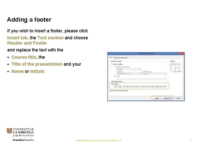 Adding a footer If you wish to insert a footer, please click Insert tab,