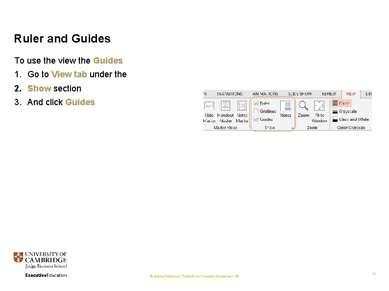 Ruler and Guides To use the view the Guides 1. Go to View tab
