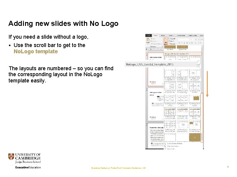 Adding new slides with No Logo If you need a slide without a logo,