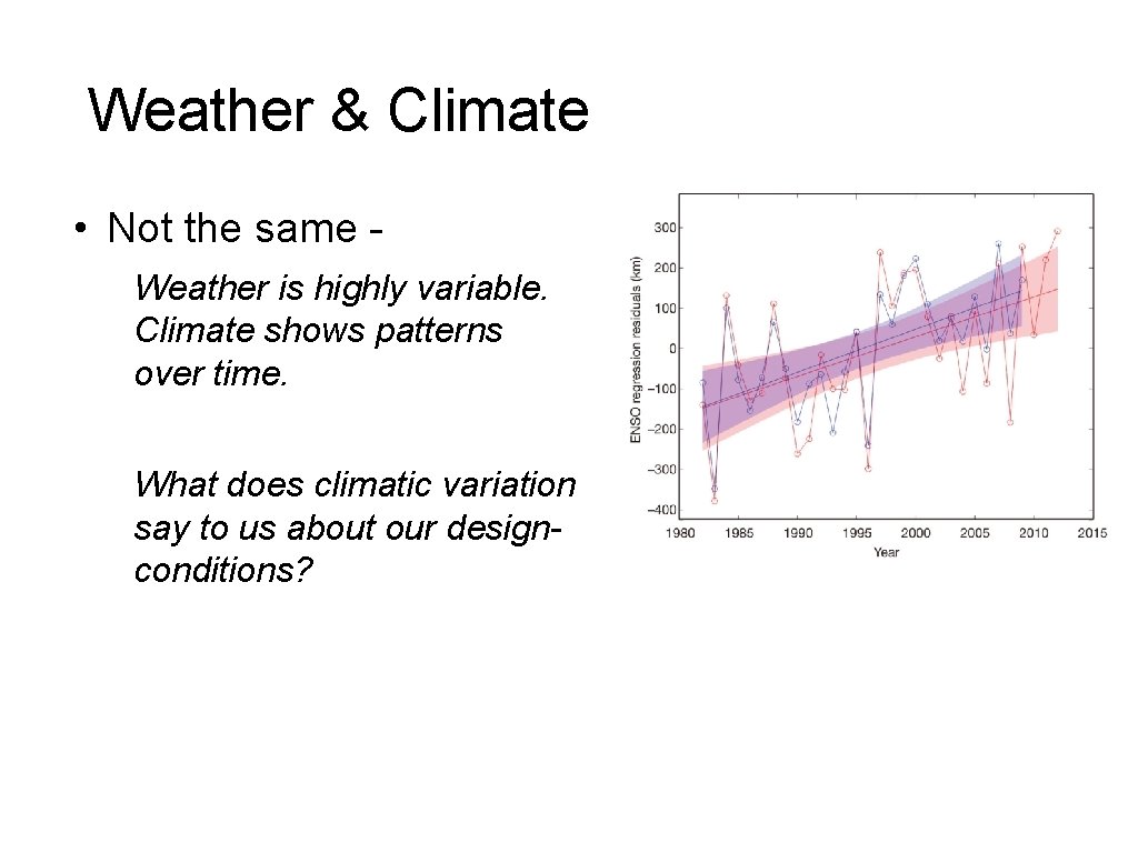 Weather & Climate • Not the same Weather is highly variable. Climate shows patterns