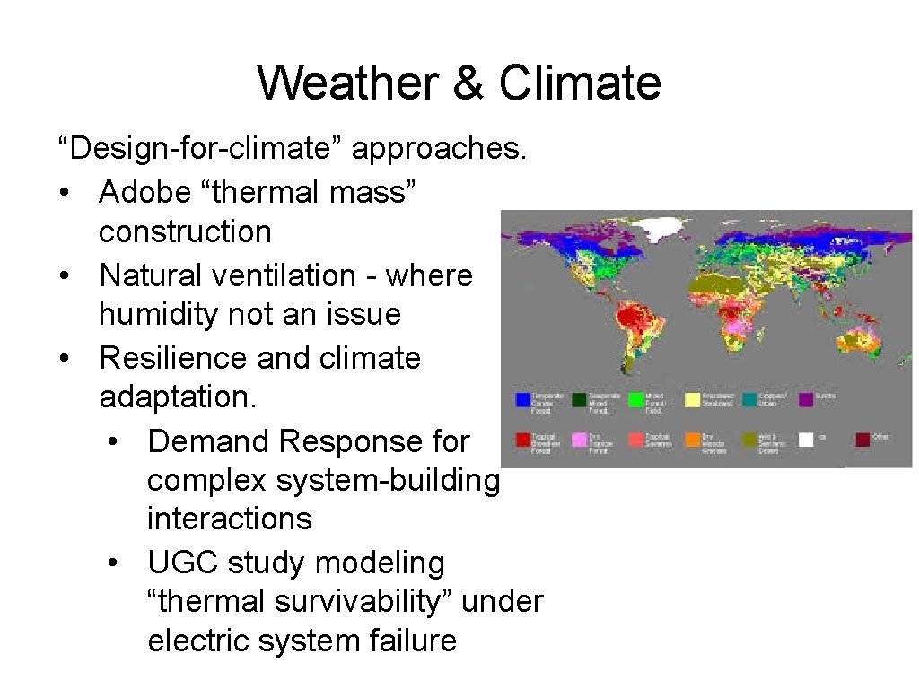 Weather & Climate “Design-for-climate” approaches. • Adobe “thermal mass” construction • Natural ventilation -