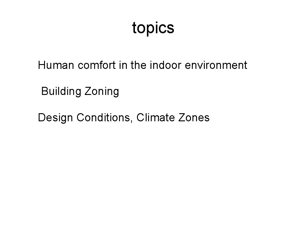 topics Human comfort in the indoor environment Building Zoning Design Conditions, Climate Zones 