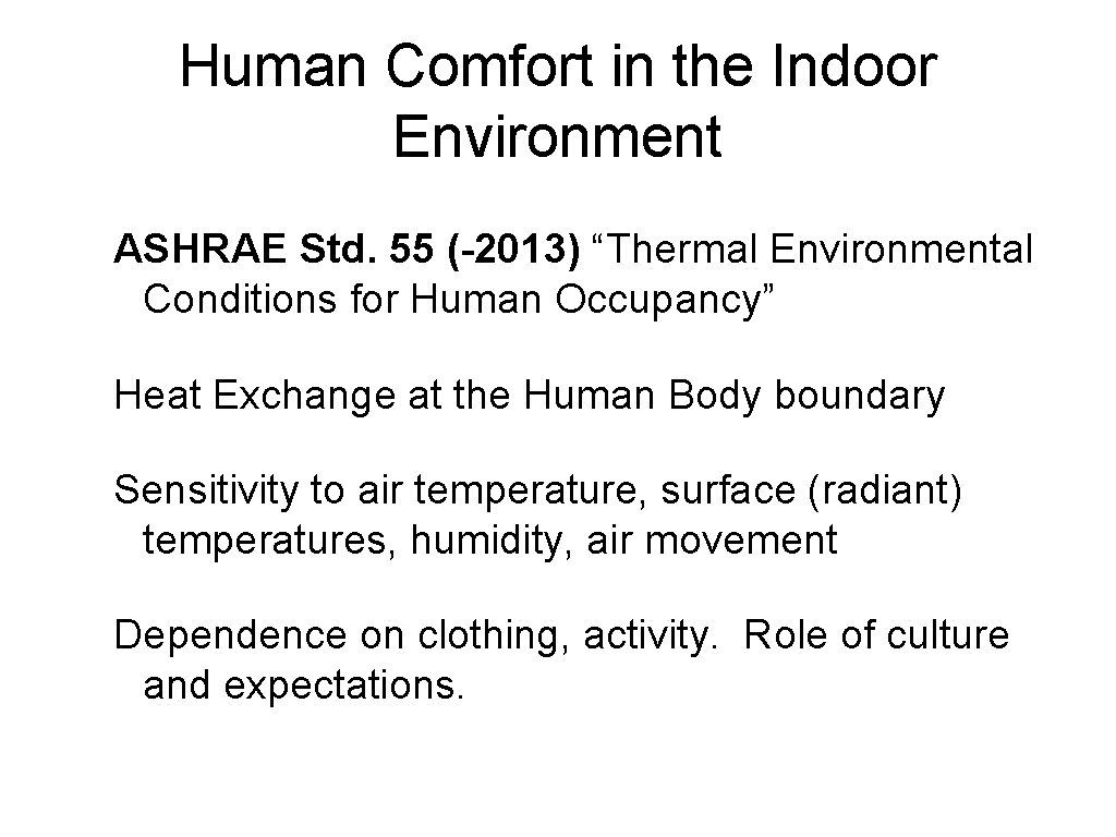 Human Comfort in the Indoor Environment ASHRAE Std. 55 (-2013) “Thermal Environmental Conditions for