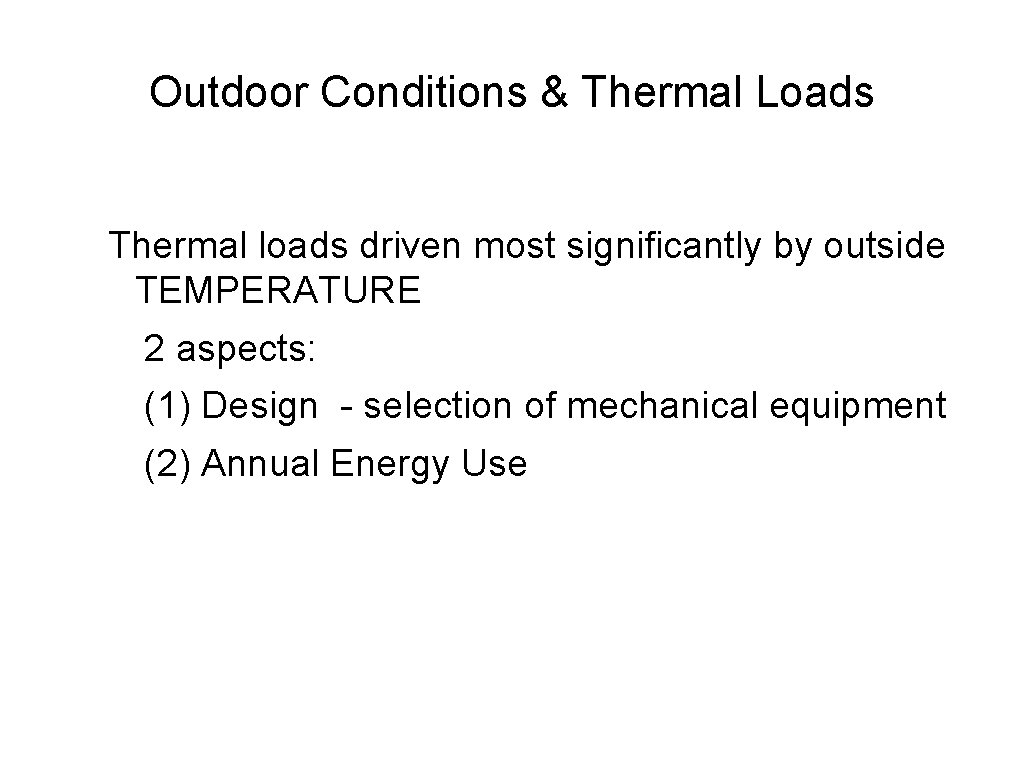 Outdoor Conditions & Thermal Loads Thermal loads driven most significantly by outside TEMPERATURE 2