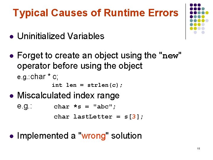 Typical Causes of Runtime Errors l Uninitialized Variables l Forget to create an object