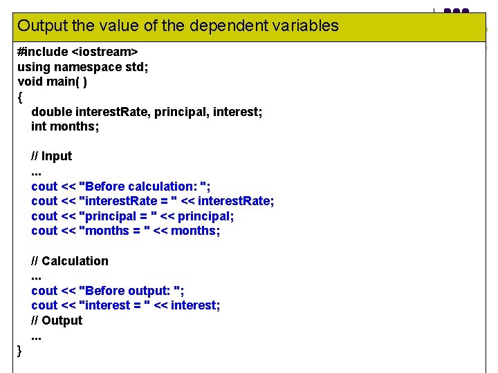 Output the value of the dependent variables #include <iostream> using namespace std; void main(