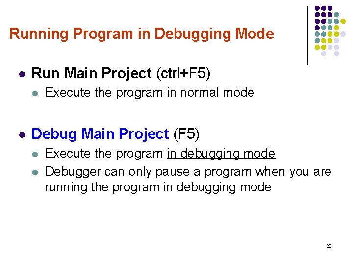 Running Program in Debugging Mode l Run Main Project (ctrl+F 5) l l Execute