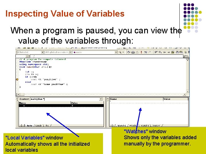 Inspecting Value of Variables When a program is paused, you can view the value