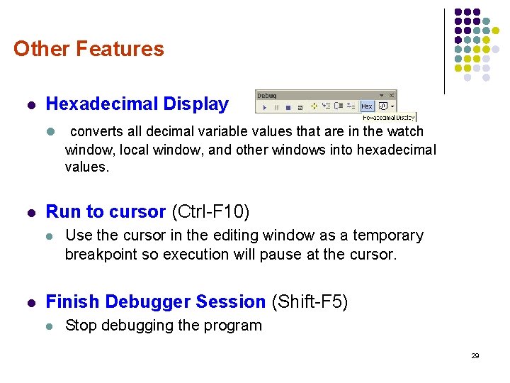 Other Features l Hexadecimal Display l l Run to cursor (Ctrl-F 10) l l